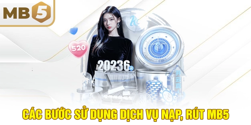 Các bước sử dụng dịch vụ nạp, rút MB5