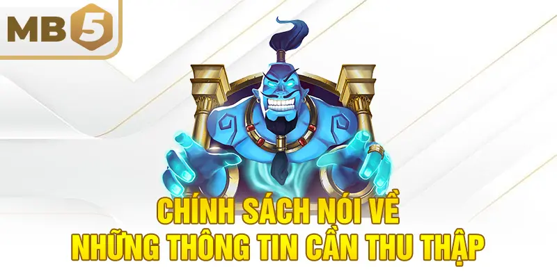 Chính sách nói về những thông tin cần thu thập
