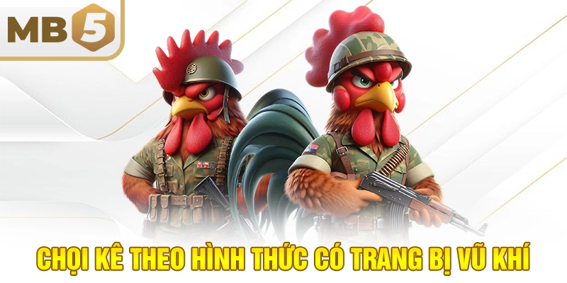 Chọi kê theo hình thức có trang bị vũ khí