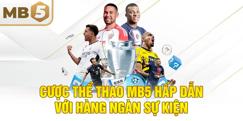 Cược thể thao MB5 hấp dẫn với hàng ngàn sự kiện