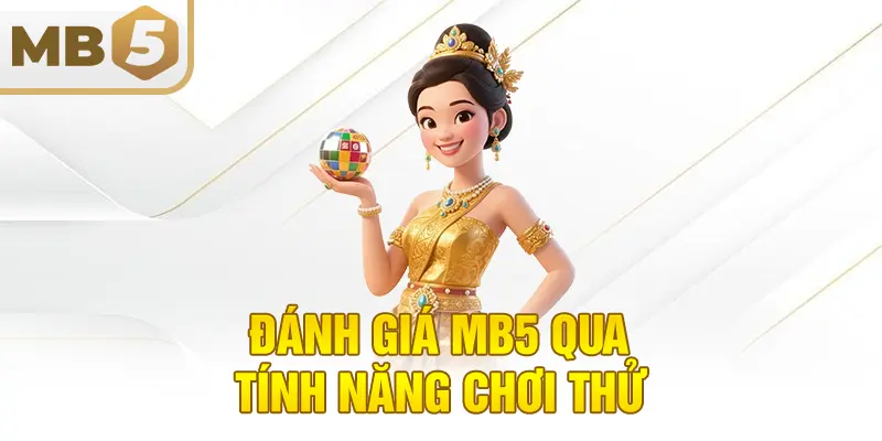 Đánh giá MB5 qua tính năng chơi thử