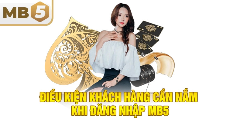 Điều kiện khách hàng cần nắm khi đăng nhập MB5