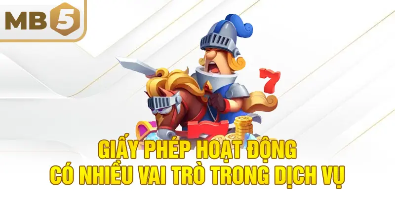 Giấy phép hoạt động có nhiều vai trò trong dịch vụ