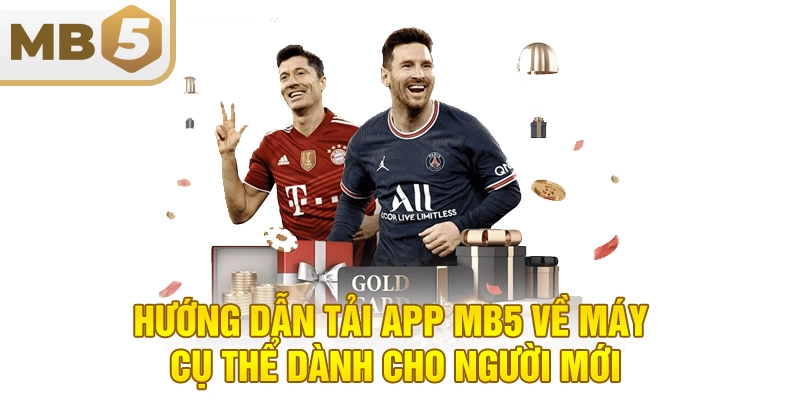 Hướng dẫn tải app MB5 về máy cụ thể dành cho người mới