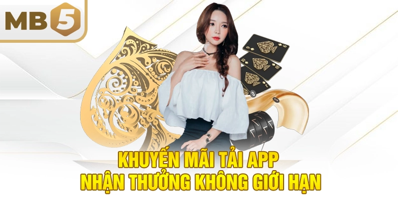 Khuyến mãi tải app nhận thưởng không giới hạn