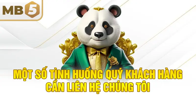 Một số tình huống quý khách hàng cần liên hệ chúng tôi