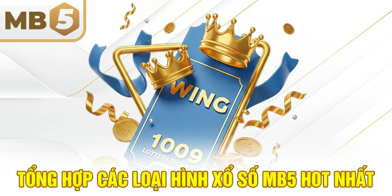 Tổng hợp các loại hình xổ số MB5 hot nhất