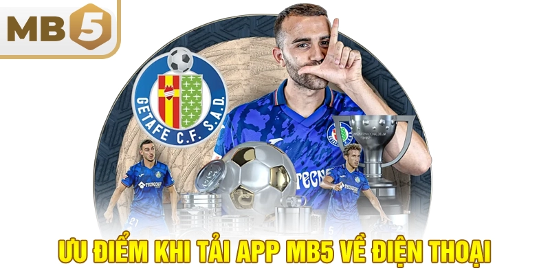 Ưu điểm khi tải app MB5 về điện thoại